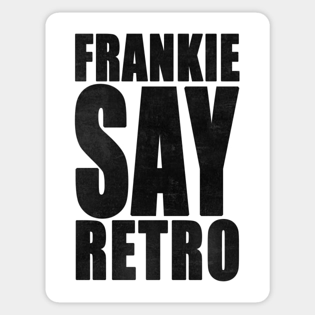 Frankie Say Retro Sticker by everyplatewebreak